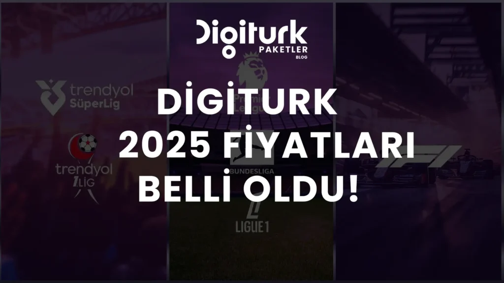Digiturk 2025 Fiyatları Belli Oldu