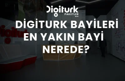Digiturk Bayileri Nerede En Yakın Bayi