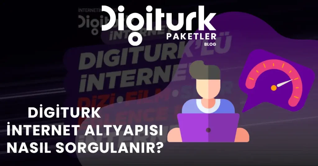 Digiturk İnternet Altyapısı Nasıl Sorgulanır