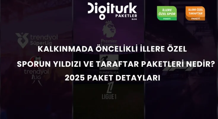Digiturk Kalkınmada Öncelikli İller Paketleri